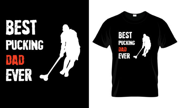 Best Pucking Dad Ever T-Shirt Graphics and Print Templates