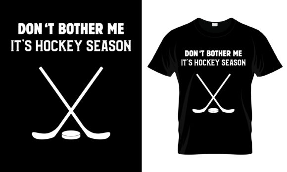 Don t Bother Me It s Hockey T-Shirt: Graphics for Print Templates