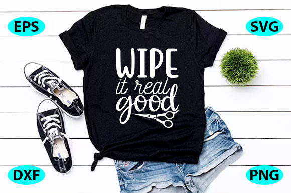 Funny Bathroom Quotes Design, Wipe It Re Graphics and T-Shirt Designs