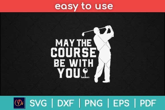 Funny Golf May the Course Be with You Graphics and Print Templates