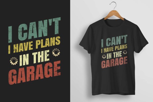 I Can t I Have Plans in the Garage Tee Review