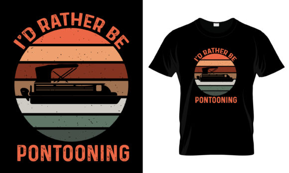 I D Rather Be Pontoon T-Shirt Graphics for Print Templates
