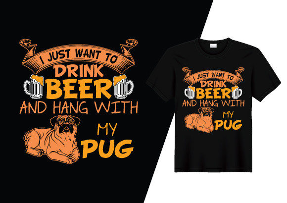 I Just Want to Drink Beer, PUG T-shirt Graphics & Print Templates