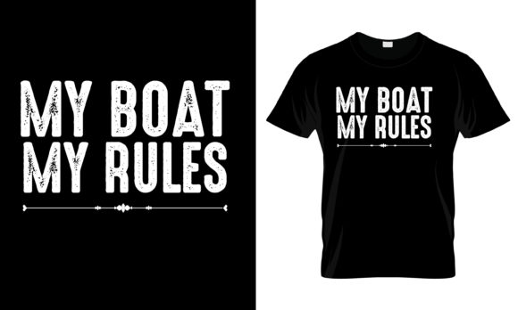 My Boat My Rules T-Shirt: A Bold Graphics Choice for Print Templates