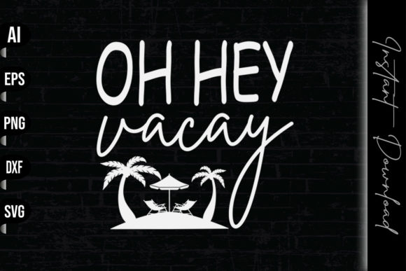 Oh Hey Vacay - Funny Summer Vacation Graphics and Print Templates