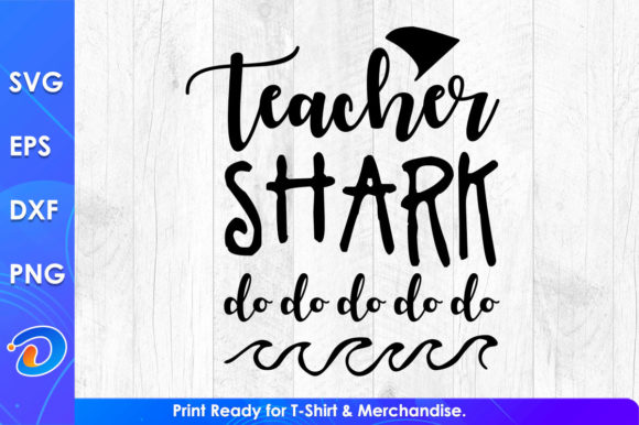 Teacher Shark Do Do Funny Teacher Life Graphics and T-Shirt Designs